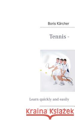 Tennis - Learn quickly and easily Boris Karcher 9783732239481