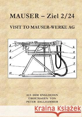 Mauser - Ziel 2/24: Visit to Mauser-Werke Peter Dallhammer 9783732240739 Books on Demand