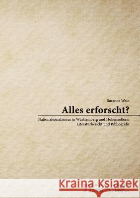 Alles erforscht?: Nationalsozialismus in Württemberg und Hohenzollern: Literaturbericht und Bibliografie Wein, Susanne 9783732241064 Books on Demand