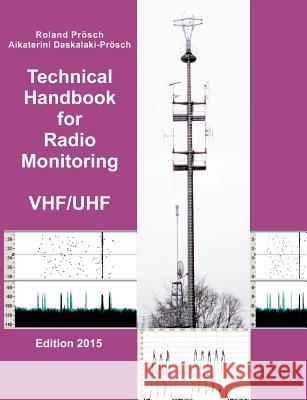 Technical Handbook for Radio Monitoring VHF/UHF Proesch, Roland 9783732241477 Books on Demand