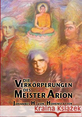Die Verkörperungen des Meister Arion Johannes H Von Hohenstätten 9783732242313 Books on Demand