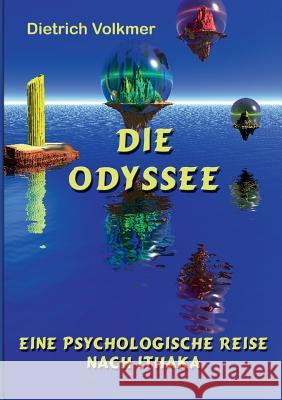 Die Odyssee: Eine psychologische Reise nach Ithaka Dietrich Volkmer 9783732243594