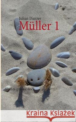 Müller 1: Und es gibt sie doch Danzer, Julian 9783732243822 Books on Demand