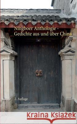 Ningboer Anthologie: Gedichte aus und über China - 2. Auflage Utermark, Aljoscha 9783732244799 Books on Demand