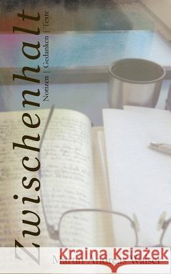 Zwischenhalt: Notizen/Gedanken/Texte Walser, Martin Andreas 9783732244928 Books on Demand