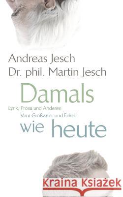 Lyrik und Prosa vom Großvater und Enkel: Gedichtband von Martin & Andreas Jesch Martin Jesch, Andreas Jesch 9783732247363