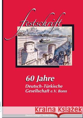 60 Jahre Deutsch-Türkische Gesellschaft Norbert Reitz 9783732247561 Books on Demand