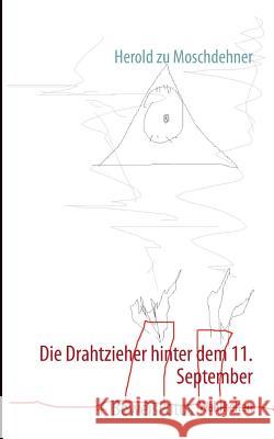 Die Drahtzieher hinter dem 11. September: + BeweisFotos Moschdehner, Herold Zu 9783732248650 Books on Demand