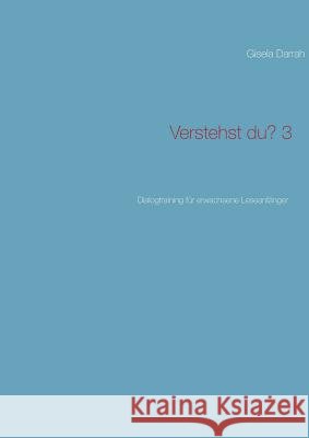 Verstehst du? 3, neu: Dialogtraining für erwachsene Leseanfänger Darrah, Gisela 9783732249985 Books on Demand
