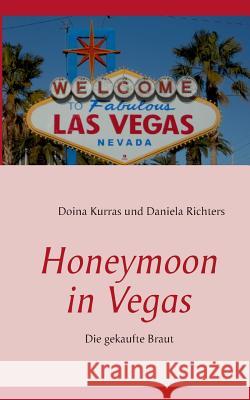 Honeymoon in Vegas: Die gekaufte Braut Doina Kurras, Daniela Richters 9783732250660
