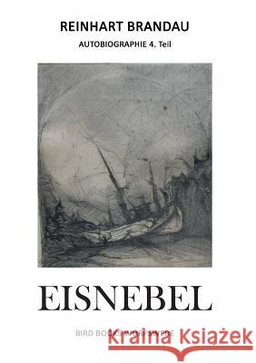 Eisnebel: Autobiographie 3. Teil Brandau, Reinhart 9783732250745