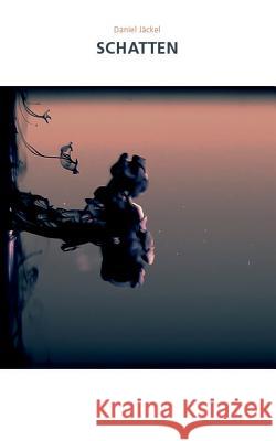 Schatten Daniel Jackel 9783732250967 Books on Demand