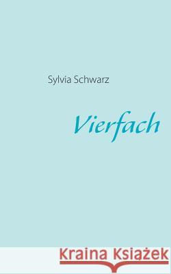 Vierfach Sylvia Schwarz 9783732252558 Books on Demand