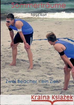 Sommerträume: Zwei Beacher - ein Ziel Tanja, Korf 9783732253289 Books on Demand