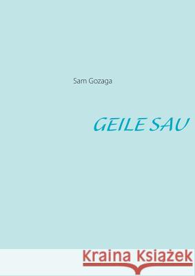 Geile Sau Sam Gozaga 9783732255115 Books on Demand