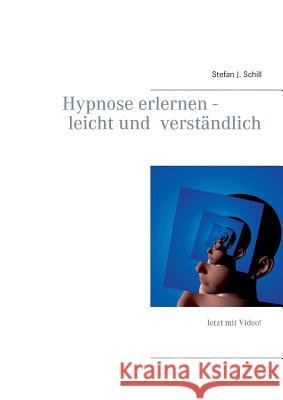 Hypnose erlernen - leicht und verständlich Stefan J Schill 9783732262281 Books on Demand