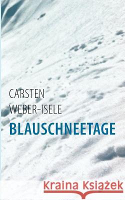 Blauschneetage Carsten Weber-Isele 9783732264735