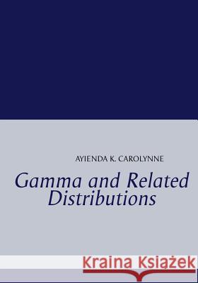 Gamma and Related Distributions K Carolynne Ayienda 9783732267231 Books on Demand