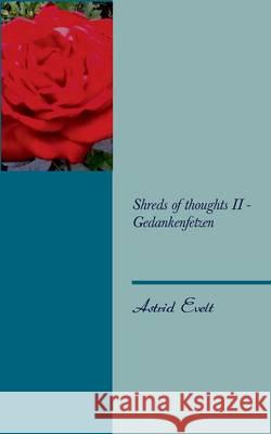 Shreds of thoughts II - Gedankenfetzen Astrid Evelt 9783732279944