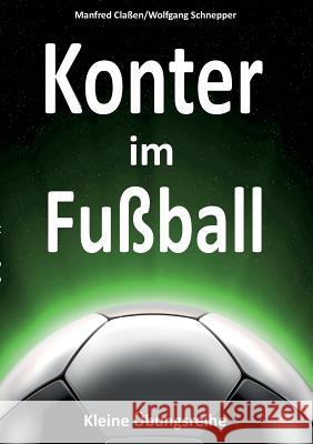 Konter im Fußball: Kleine Übungsreihe Claßen, Manfred 9783732281084 Books on Demand