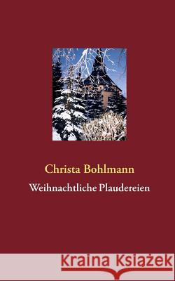 Weihnachtliche Plaudereien Christa Bohlmann 9783732281145 Books on Demand
