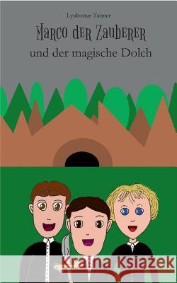Marco der Zauberer und der magische Dolch Labomir Tanner 9783732282029 Books on Demand