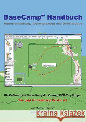 BaseCamp Handbuch 4.6: Datenverwaltung, Tourenplanung und Geheimtipps Blömeke, Michael 9783732283897 Books on Demand
