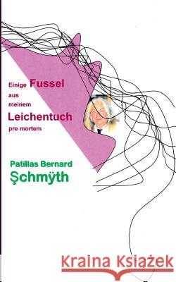 Einige Fussel aus meinem Leichentuch: pre mortem Schmidt, Uwe 9783732284245 Books on Demand