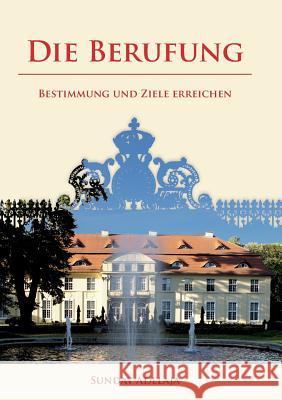 Die Berufung: Bestimmung und Ziele erreichen Sunday Adelaja, Natalia Potopaeva, Tope Omotoye 9783732284269 Books on Demand