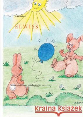 Elwiss: Die große Reise des blauen Luftballons Elwiss Renate Heberle 9783732284504 Books on Demand