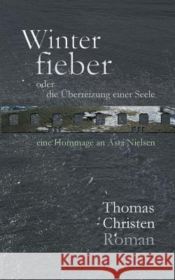 Winterfieber: oder die Überreizung einer Seele Christen, Thomas 9783732284689