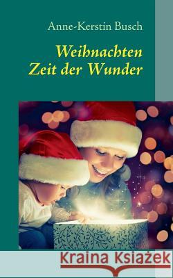 Weihnachten: Zeit der Wunder Busch, Anne-Kerstin 9783732285266