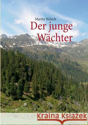 Der junge Wächter Welsch, Martin 9783732286508 Books on Demand