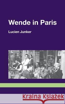 Wende in Paris Lucien Junker 9783732287024