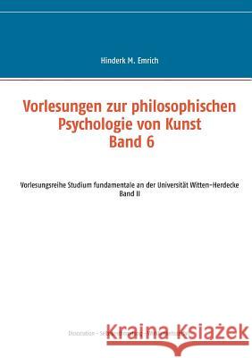 Vorlesungen zur philosophischen Psychologie von Kunst. Band 6: Dissoziation - Selbstentfremdung - Wirklichkeitszerfall Emrich, Hinderk M. 9783732288670 Books on Demand