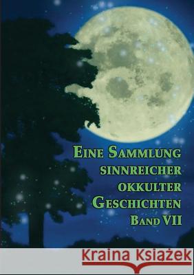 Eine Sammlung sinnreicher okkulter Geschichten: Band VII Hohenstätten, Johannes H. Von 9783732288687 Books on Demand