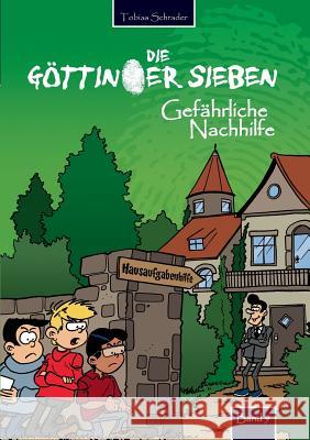 Die Göttinger Sieben: Gefährliche Nachhilfe Schrader, Tobias 9783732288779