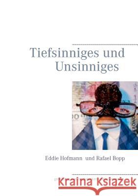 Tiefsinniges und Unsinniges Eddie Hofmann Rafael Bopp 9783732289271 Books on Demand