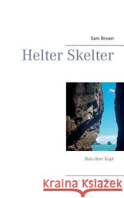 Helter Skelter: Hals über Kopf Sam Brown 9783732289615 Books on Demand
