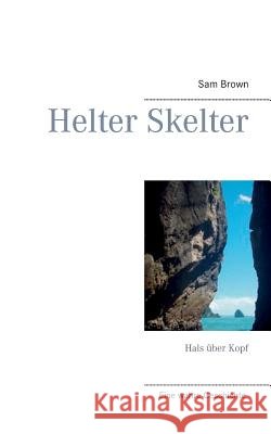 Helter Skelter: Hals über Kopf Sam Brown 9783732289615 Books on Demand