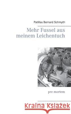 Mehr Fussel aus meinem Leichentuch: pre mortem Schmidt, Uwe 9783732290215 Books on Demand