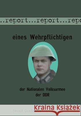 Report eines Wehrpflichtigen der Nationalen Volksarmee der DDR Bernd Ozminski 9783732291687 Books on Demand