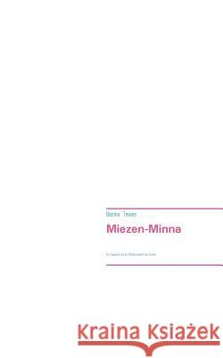Miezen-Minna: Ein Tagebuch aus der Weltherrschaft der Katzen Tewes, Bianka 9783732291823 Books on Demand