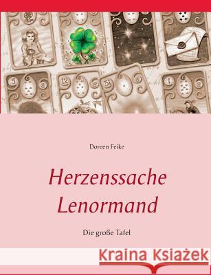 Herzenssache Lenormand: Die große Tafel Feike, Doreen 9783732291885 Books on Demand