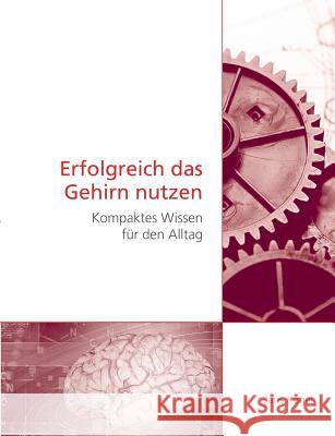 Erfolgreich das Gehirn nutzen: Kompaktes Wissen für den Alltag Kegel, Jens 9783732292066 Books on Demand