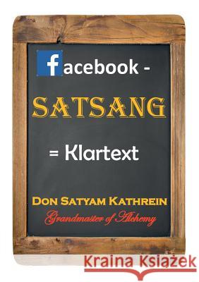 facebook - Satsang: = Klartext Kathrein, Don Satyam 9783732293506