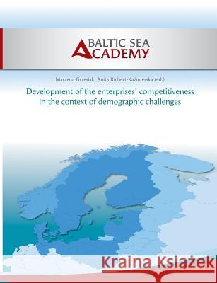 Development of the enterprises' competitiveness in the context of demographic challenges Marzena Grzesiak Anita Richert-Kazmierska Max Hogeforster 9783732293933 Books on Demand