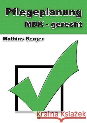 Pflegeplanung MDK - gerecht Mathias Berger 9783732294008 Books on Demand