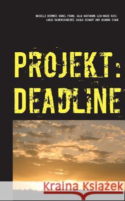 Projekt: Deadline: -Kurzgeschichten- Michelle Deddner, Author Daniel Frank (Purdue University USA), Julia Hartmann 9783732294381
