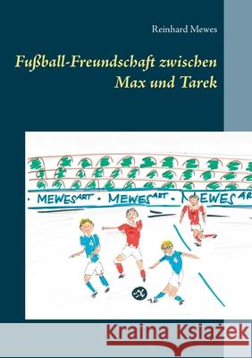 Fußball-Freundschaft zwischen Max und Tarek Reinhard Mewes 9783732295654 Books on Demand